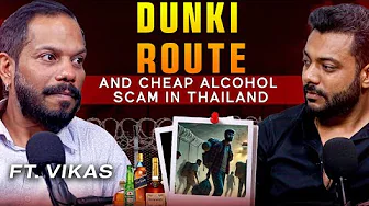 Dunki Route Reality Exposed and Truth Behind Cheap Liquor in Thailand |RealTalk Clips 
