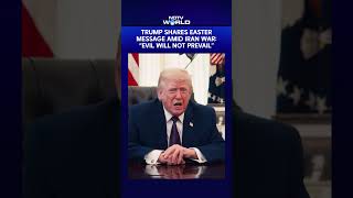 Trump Shares Easter Message Amid Iran War: “Evil Will Not Prevail”