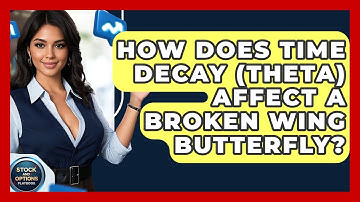 How Does Time Decay (Theta) Affect A Broken Wing Butterfly? - Stock and Options Playbook