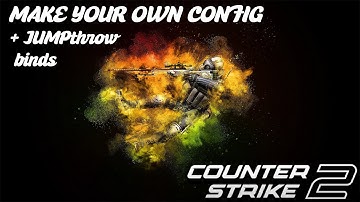 #CS2 MAKE YOUR OWN CONFIG + JUMPTHROW binds