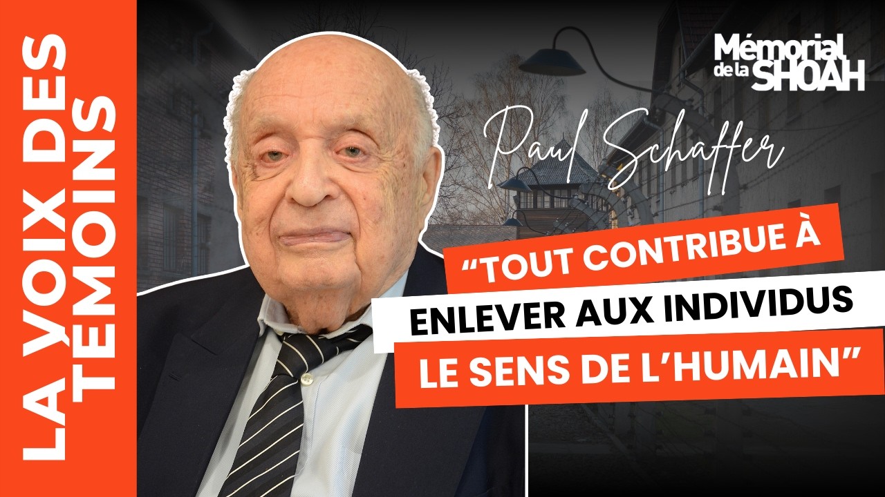 Témoignage de Paul Schaffer, déporté de France au camp d’Auschwitz-Birkenau