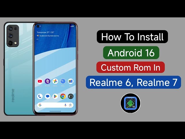 How To Install Android 16 Custom Rom in Realme 6 and Realme 7