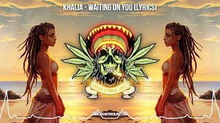 Khalia - Waiting On You 🇯🇲 (Lyric Video 2023 / New Reggae 2023 / Jamaican Reggae 2023 / Love Reggae)