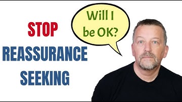 How to STOP reassurance seeking