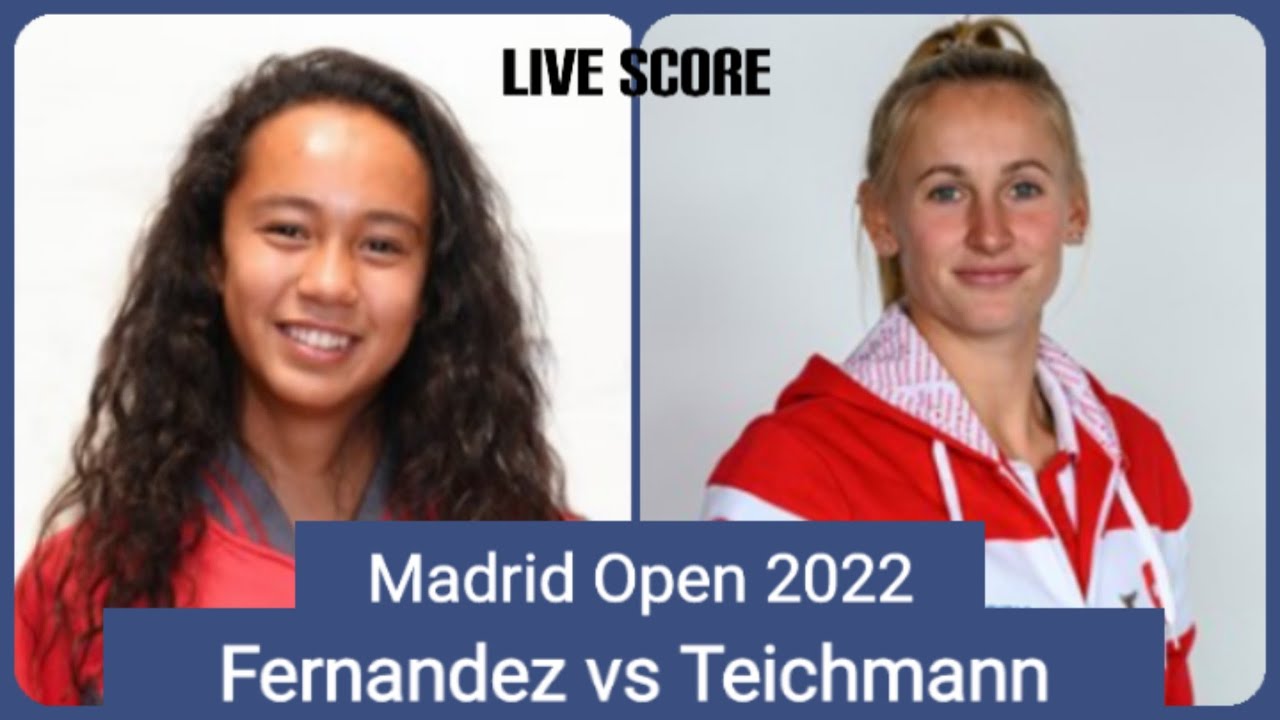 Leylah Fernandez vs Jil Teichmann Madrid Open 2022 Live Score