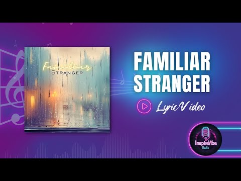 Familiar Stranger - Lyric Video - YouTube