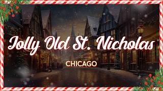 Chicago - Jolly Old St  Nicholas (Lyrics)