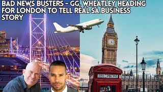 Bad news busters - GG, Wheatley heading for London to tell real SA business story