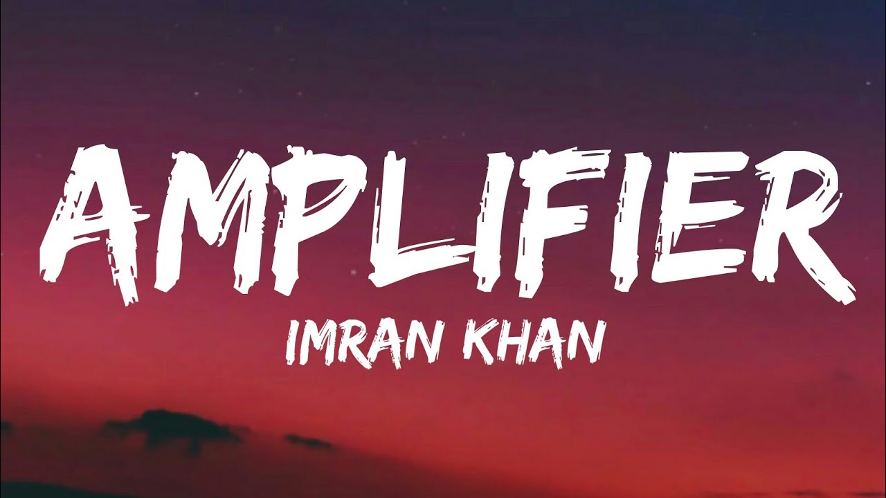 AMPLIFIER  Imran Khan Lyrics  New Lyrics Song 