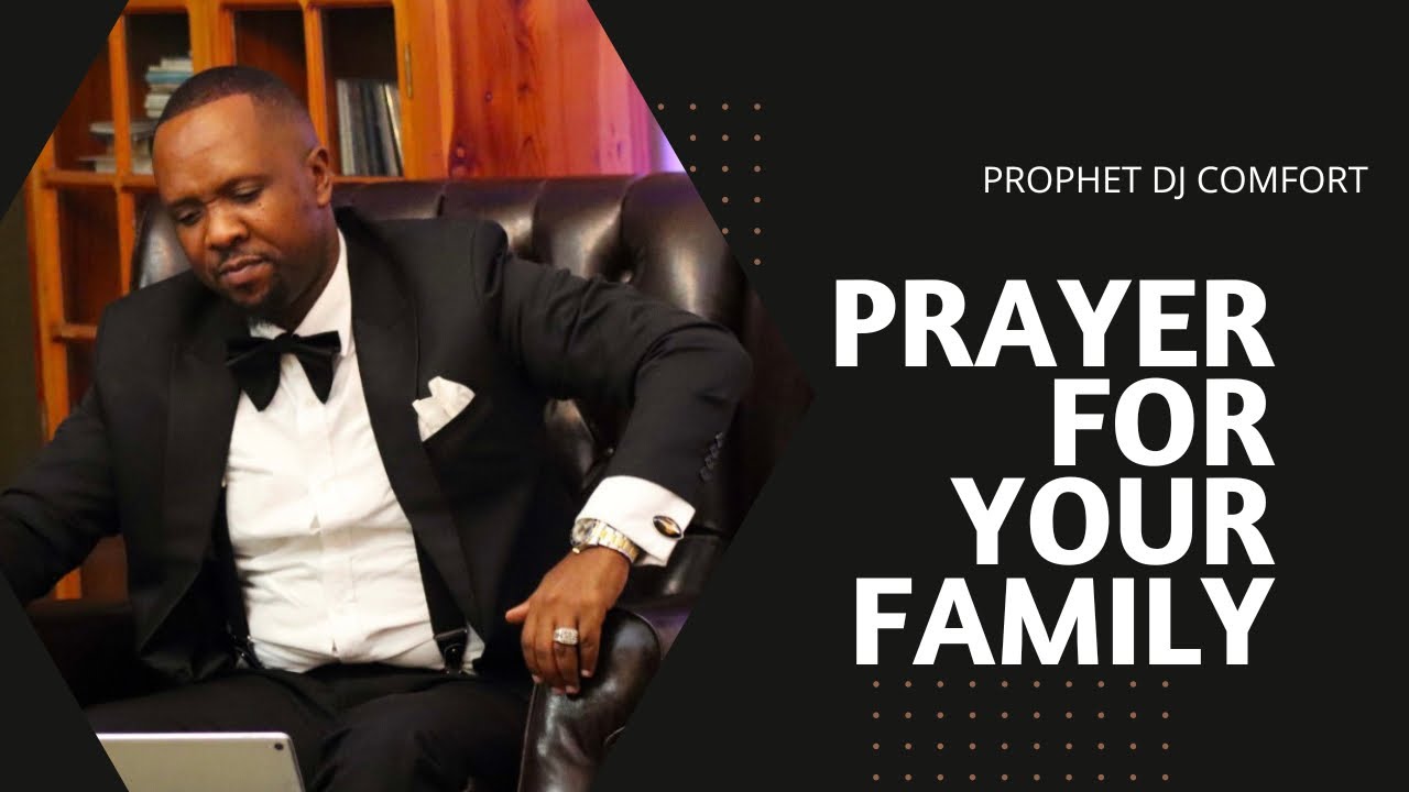 Prophet Dudu J. Comfort Prayer For Your Family 