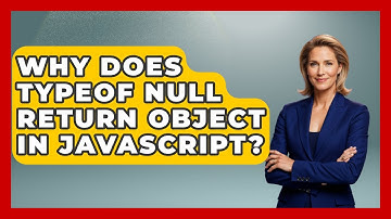 Why Does Typeof Null Return Object In JavaScript? - JavaScript Toolkit