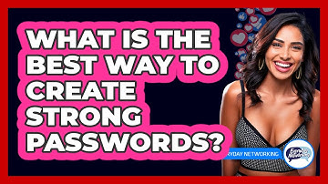 What Is The Best Way To Create Strong Passwords?