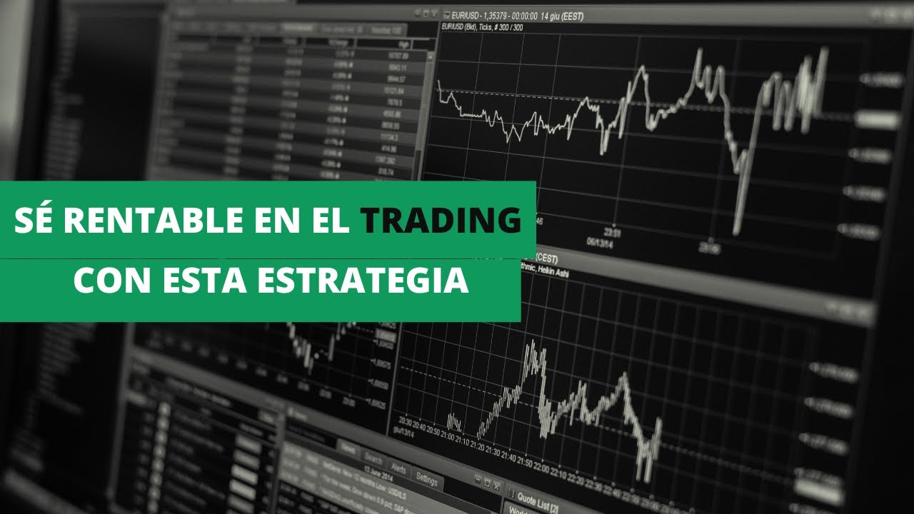Trading Rentable LA ESTRATEGIA MAS SENCILLA Y RENTABLE PARA EMPEZAR EN EL TRADING - YouTube