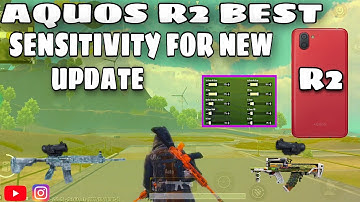 AQUOS R2 BEST SENSITIVITY FOR NEW UPDATE PUBG MOBILE| AQUOS R2 SENSITIVITY