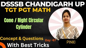 DSSSB/HTET/UP/Chandigarh TGT PGT Math l Cone /Right Circular Cylinder l Concept+Questions l By Pinki