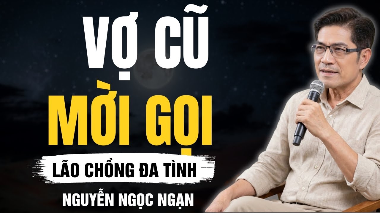 VỢ CŨ MỜI GỌI – Sự dây dưa không dứt khoát dẫn đến bi kịch tay ba – Nguyễn Ngọc Ngạn