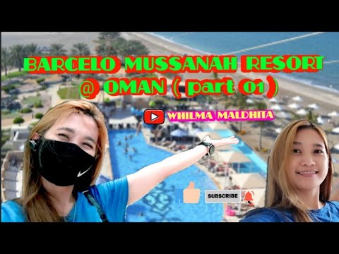 BARCELO MUSSANAH RESORT @ OMAN (part 01) // @Whilma Maldhita  #INDAYngOMAN #PROUDOFW