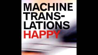 Video thumbnail of "Machine Translations - Found [HD]"