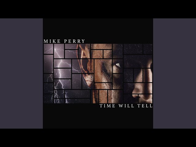 Mike Perry - Time Will Tell