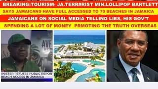 BREAKING:TOURISM MIN BARTLETT SAYS J'CANS HAVE ACCESSED TO 70 BEACHES, SOCIAL MEDIA TELLING  LIES