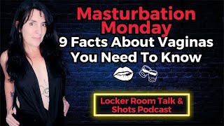 Masturbation Monday: 9 Things About Vaginas You Need to Know