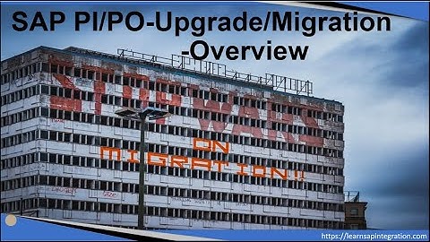 13  Introduction To SAP PI PO Migration or Upgrade Part 1