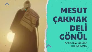 Mesut Çakmak - Deli Gönül