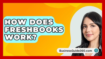 How Does FreshBooks Work? - BusinessGuide360.com