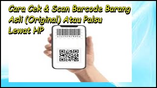 Cara Cek dan Scan Barcode Barang Asli (Original) atau Palsu lewat HP screenshot 2