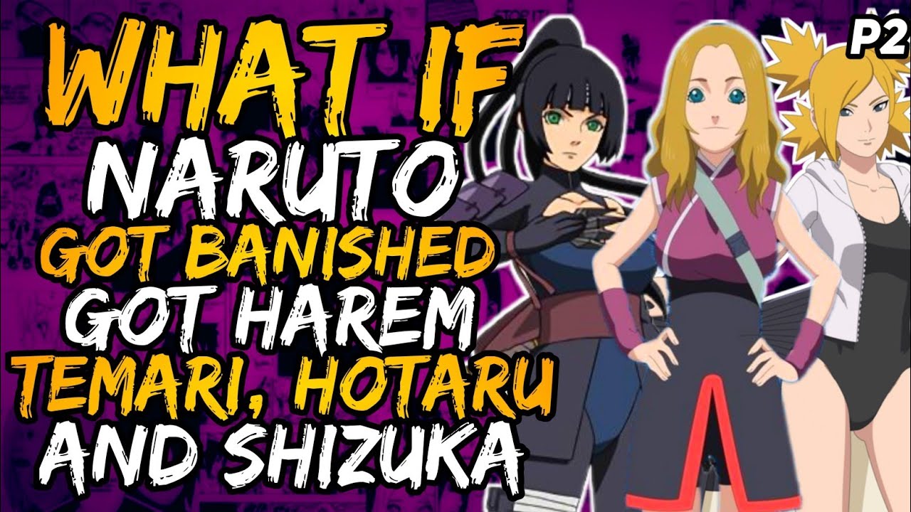 What if Naruto Got Banished and Got Harem with Temari, Hotaru & Shizuka? [ Part 2 ]
