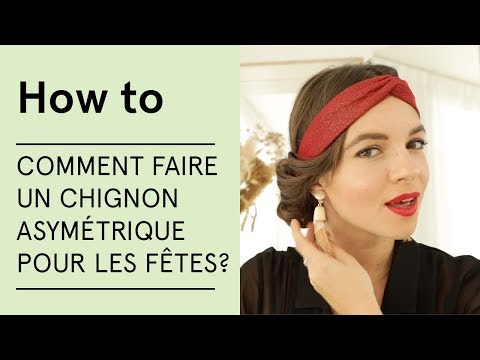 Comment faire un chignon asymétrique pour les fêtes? - Veritas