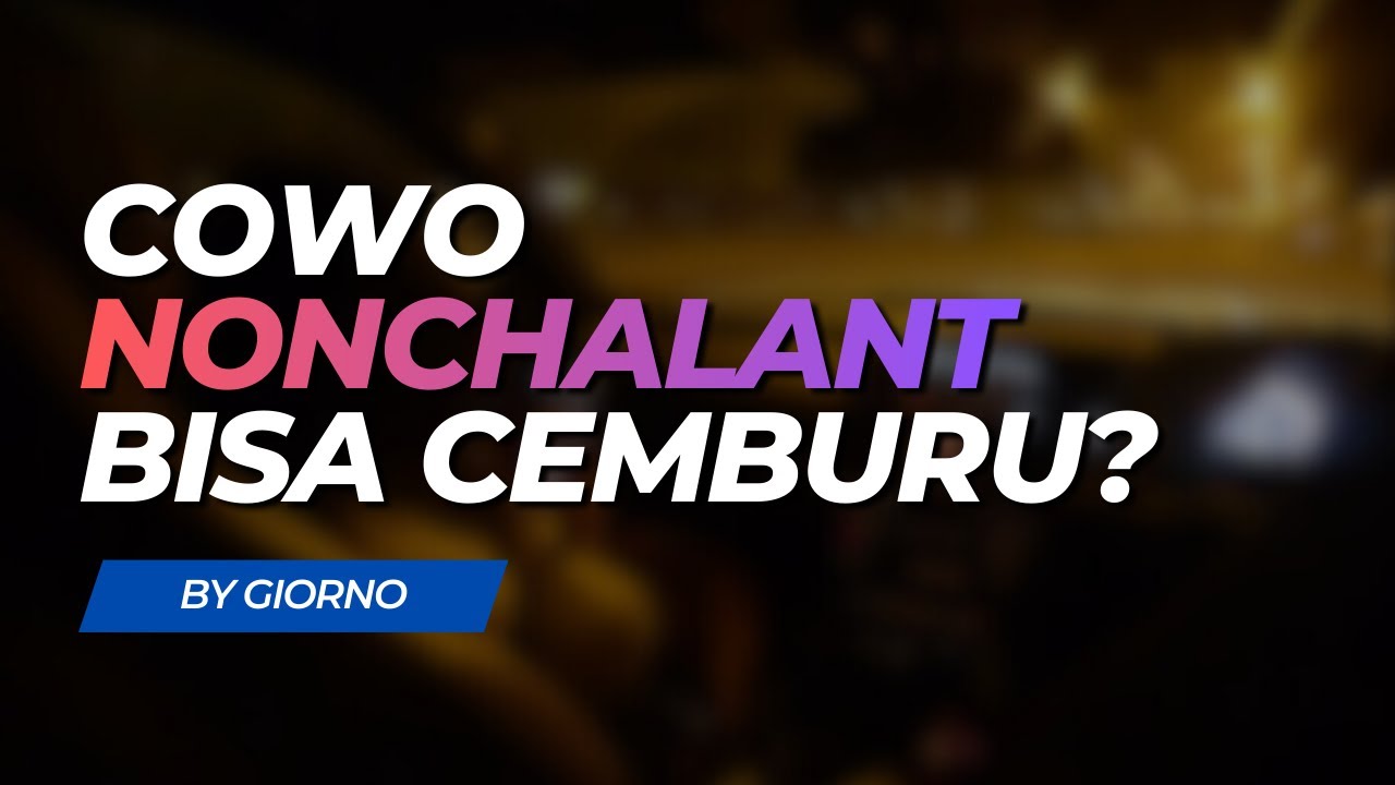 Cowo Nonchalant Bisa Cemburu? | Boyfriend | Indonesia