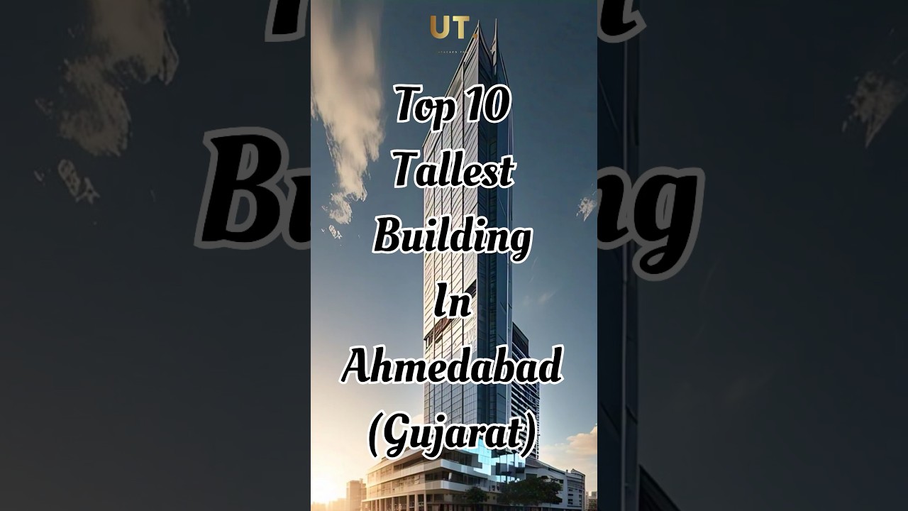 Top 10 tallest buildings in Ahmedabad,Gujarat 2025 