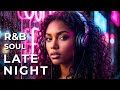 Late Night R&amp;B Soul 🟣 Smooth Playlist for Rainy Nights &amp; Deep Thoughts [City Vibe]