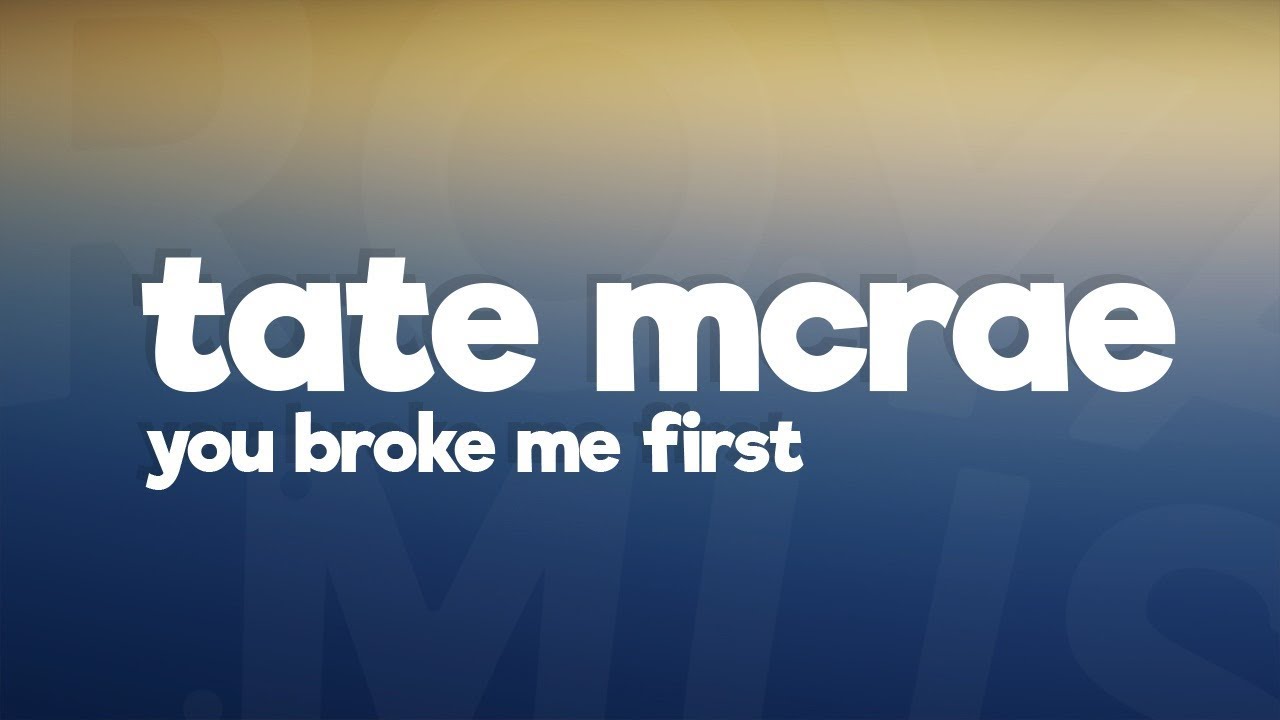 Tate Mcrae You Broke Me First Lyric Video