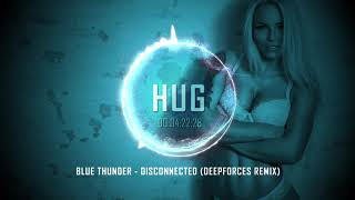 Blue Thunder - Disconnected (Deepforces Remix)