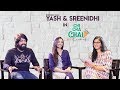 Yash and Srinidhi Shetty Special interview || #KGF || Chi Cha Chai with Kaumudi | Silly Monks