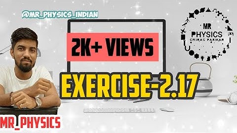 CLASS 11 (PHYSICS)(CHAPTER 2)(EXERCISE 2.17) By chirag parmar