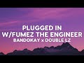 #OFB Bandokay x Double Lz - Plugged In W/Fumez The Engineer (Lyrics)