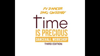 Dancehall Time is precious (3rd edition) - FV DANCER ft. DHQ QWEENSY