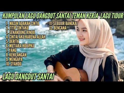 Kumpulan Lagu Dangdut Lawas Nostalgia Versi Santai Enak Didengar Lagu Dangdut Teman Santai 