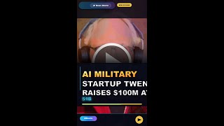 AI Military Startup Twenty Raises $100M at $1B Valuation for #Shorts
