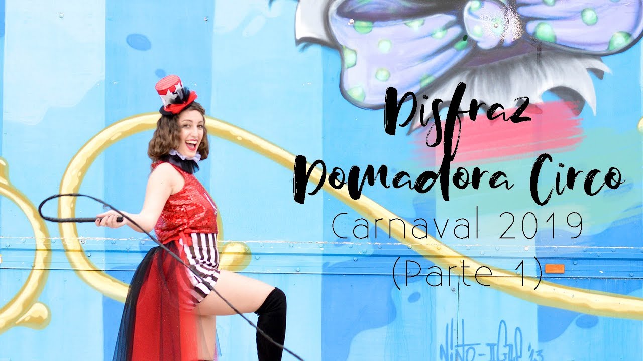 Disfraz de DOMADORA de CIRCO (PARTE 1), CARNAVAL 2019, DIY