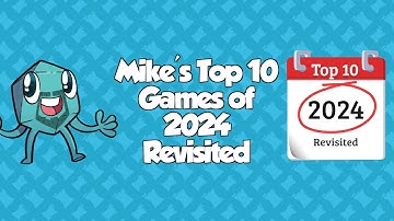 Top 10 Games of 2024 Revisited - with Mike DiLisio
