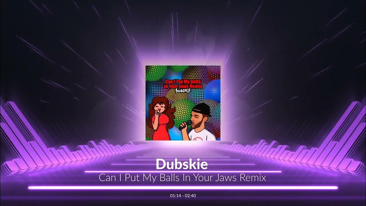 Kornell Aka Piermid Balls In Your Jaws Can I Put My Balls In Your Jaws Remix - Dubskie Ft. Kornell Aka Piermid