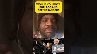 Would you vote for AOC and Bernie Sanders