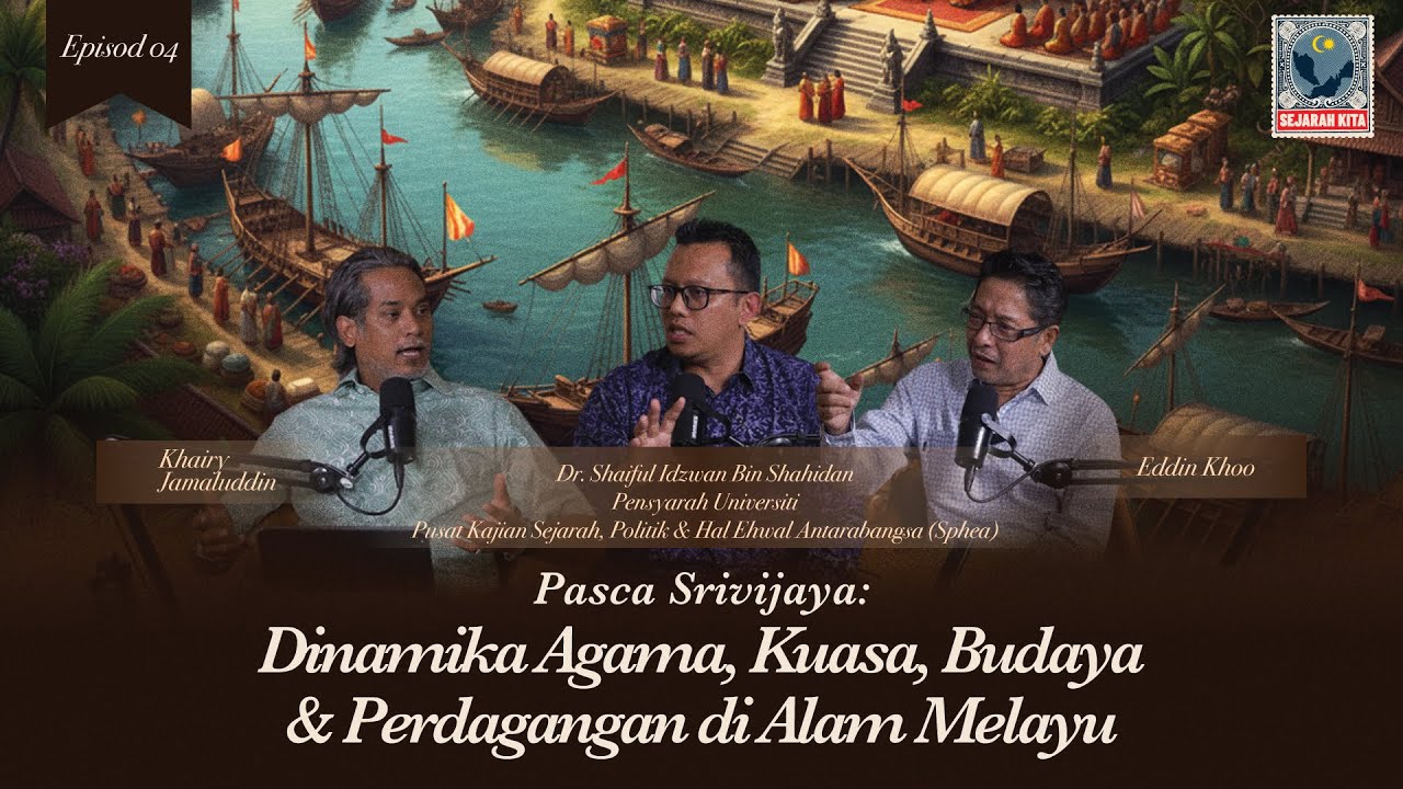 EP 04 | Pasca Srivijaya: Dinamika Agama, Kuasa, Budaya & Perdagangan di Alam Melayu