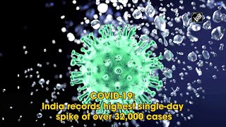 COVID-19: India records highest single-day spike of over 32,000 cases