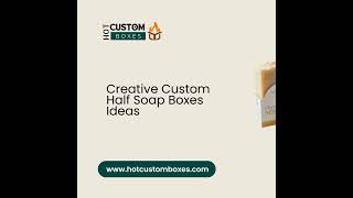 Creative Custom Half Soap Boxes Ideas
