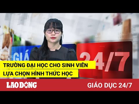 Video Giáo dục 24/7: Trường đại học cho sinh viên lựa chọn... - youtube
